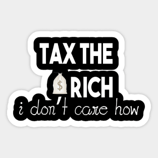 Tax The Rich Not The Poor, Equality Gift Idea, Poor People, Rich People Sticker